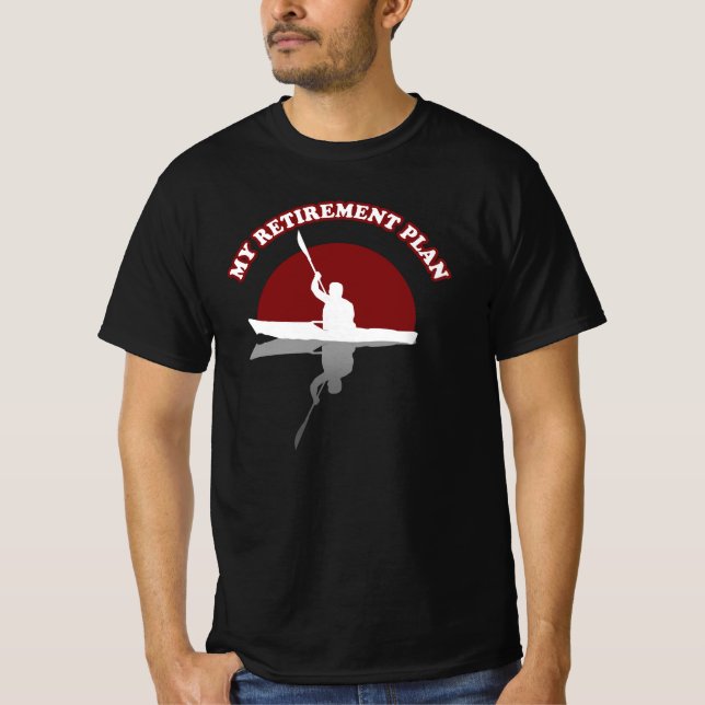Kayaking | My Retirement Plan T-Shirt (Front)