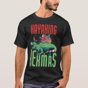 Kayaking Rexmas T-rex Dinosaur Christmas Holiday K T-Shirt