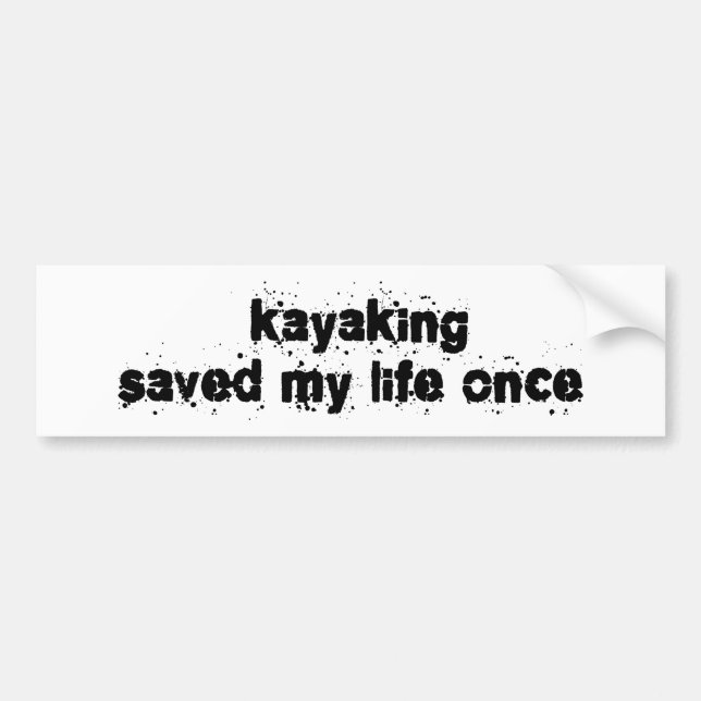 Kayaking Saved My Life Once Bumper Sticker (Front)
