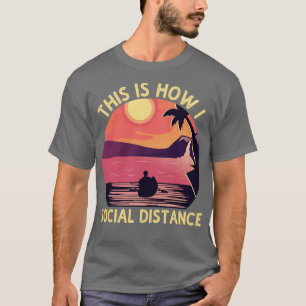 Kayaking This is How I Social Distance Lake Kayaki T-Shirt