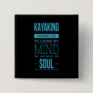 Kayaking Where I Go To Loose My Mind 15 Cm Square Badge