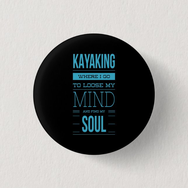 Kayaking Where I Go To Loose My Mind 3 Cm Round Badge (Front)