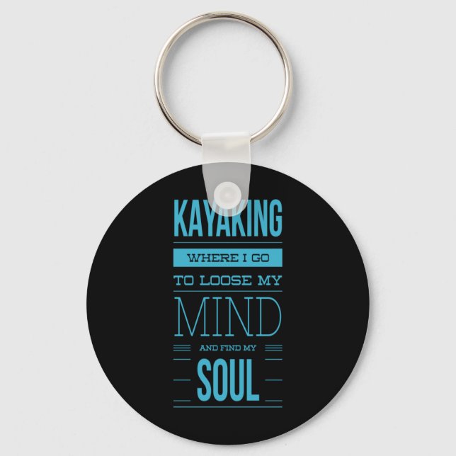 Kayaking Where I Go To Loose My Mind Key Ring (Front)