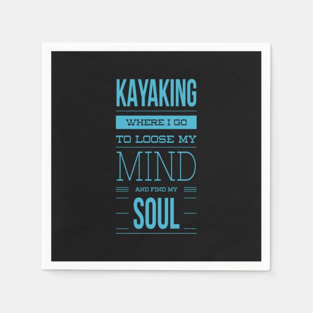 Kayaking Where I Go To Loose My Mind Napkin (Front)