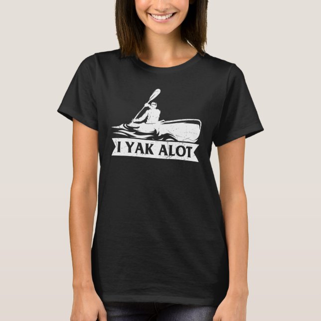 Kayaking Yak A Lot Kayak Hobby Sports Graphic Tee (Front)