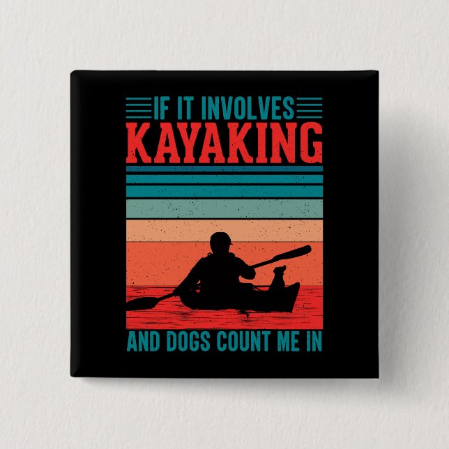 Kayaks and Dogs Count Me In 15 Cm Square Badge (Front)