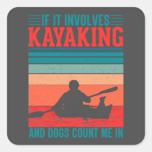 Kayaks and Dogs Count Me In Square Sticker