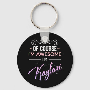 Kaylani Of Course I'm Awesome Name Novelty Key Ring