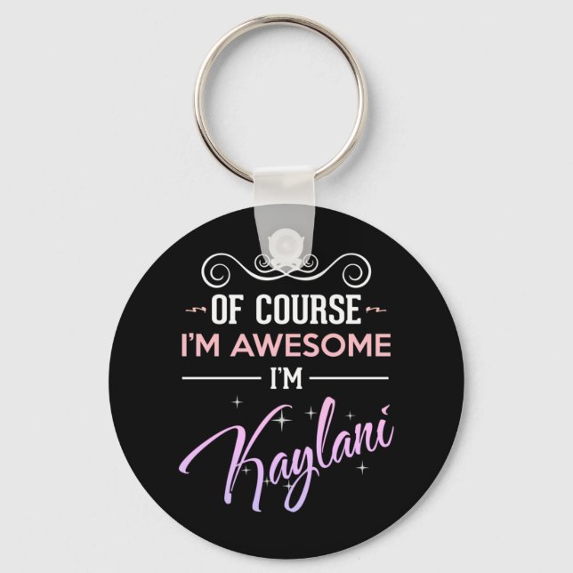 Kaylani Of Course I'm Awesome Name Novelty Key Ring (Front)