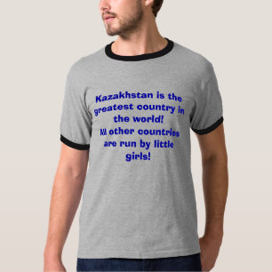 Kazakhstan is the greatest country in the world... T-Shirt
