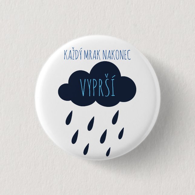 Každý mrak nakonec vyprší 3 cm round badge (Front)