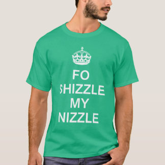 KCCO Fo Shizzle My Nizzle T-Shirt