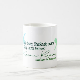 Keanu - Pain heals. Chicks dig scars. Coffee Mug