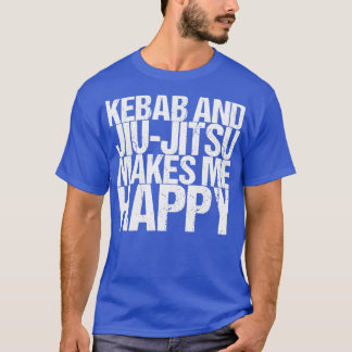 Kebab And Jiujitsu Makes Me Happy T-Shirt
