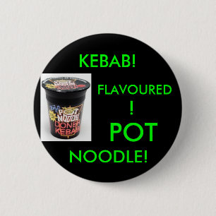 KEBAB! FLAVOURED! POT NOODLE!(GREEN) 6 CM ROUND BADGE