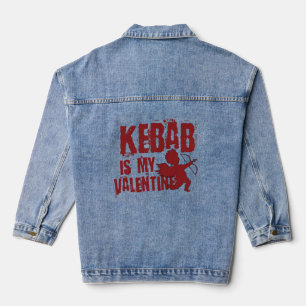 Kebab Is My Valentine Funny Valentine Denim Jacket