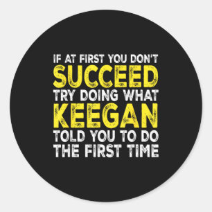 Keegan - If At First You Don't Succeed Try Doing W Classic Round Sticker