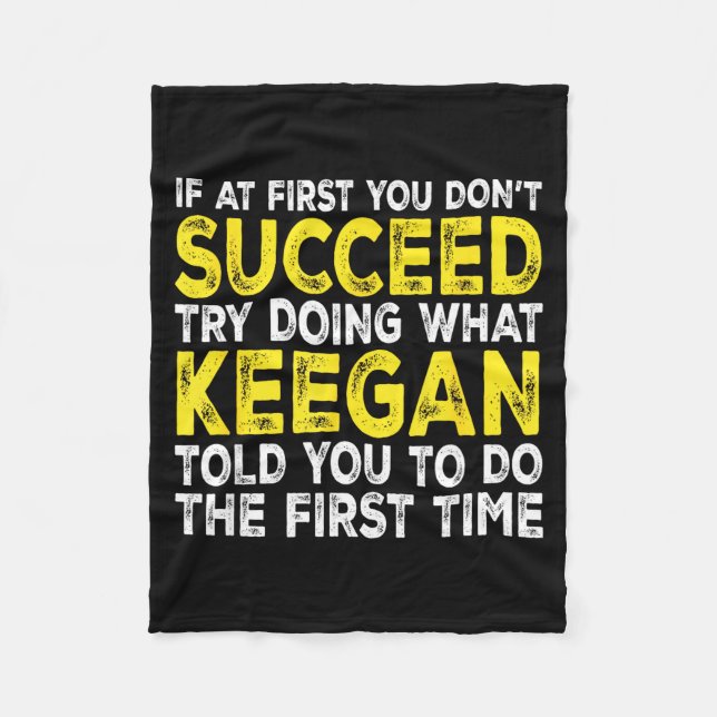 Keegan - If At First You Don't Succeed Try Doing W Fleece Blanket (Front)