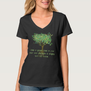 Keep A Green Tree In Your Heart and perhaps T-Shirt