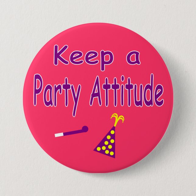 Keep a Party Attitude 7.5 Cm Round Badge (Front)