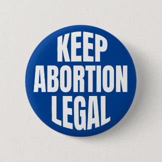 "KEEP ABORTION LEGAL" 6 CM ROUND BADGE