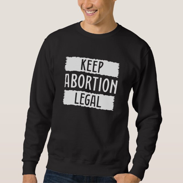 Keep Abortion Legal Sweatshirt (Front)