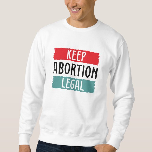 Keep Abortion Legal Sweatshirt (Front)