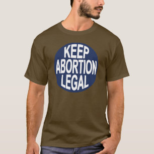 Keep Abortion Legal T-Shirt