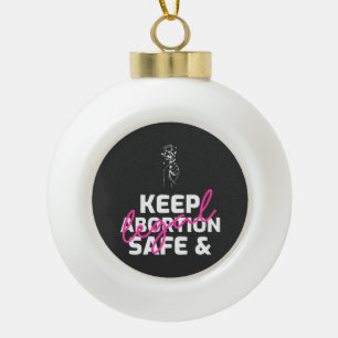 Keep Abortion Safe And Legal  Ceramic Ball Christmas Ornament