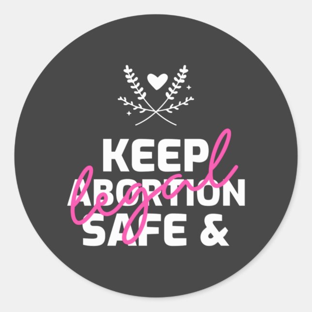 Keep Abortion Safe And Legal  Classic Round Sticker (Front)