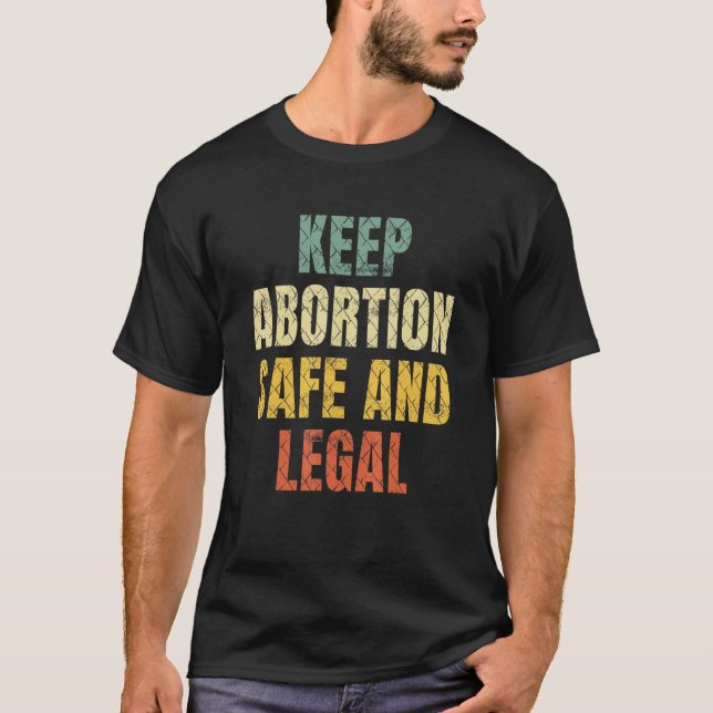Keep Abortion Safe And Legal Pro Choice Outfit T-Shirt (Front)