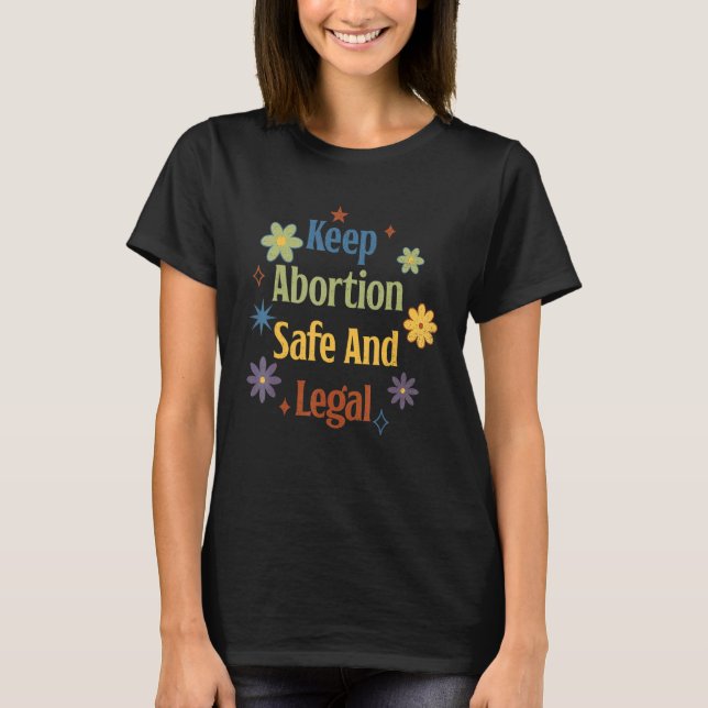 Keep Abortion Safe And Legal Pro Choice Pro Aborti T-Shirt (Front)