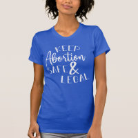 Keep Abortion Safe and Legal Pro-Choice