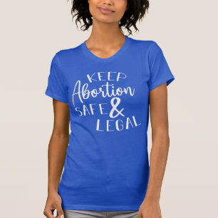 Keep Abortion Safe and Legal Pro-Choice T-Shirt