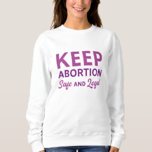Keep Abortion Safe And Legal Sweatshirt