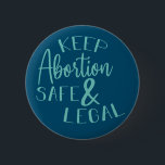 Keep Abortion Safe & Legal Pro-Choice Teal 6 Cm Round Badge<br><div class="desc">Keep Abortion Safe & Legal Pro-Choice</div>