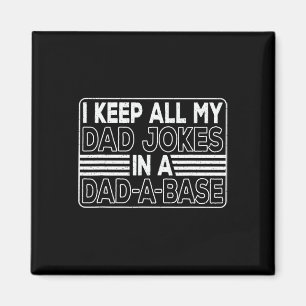 Keep All My Dad Jokes In A Dad-a-base Daddy Father Magnet