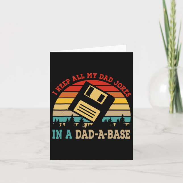Keep All My Dad Jokes In A Dad-a-base Fathers Day  Card (Front)