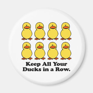 Keep All Your Ducks in a Row Magnet