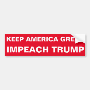 KEEP AMERICA GREAT - IMPEACH TRUMP BUMPER STICKER