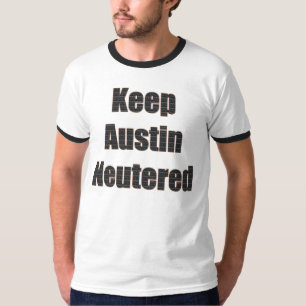 Keep Austin Neutered shirt