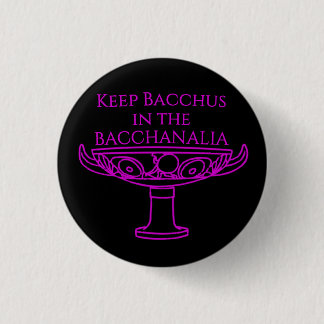 Keep Bacchus in the Bacchanalia button 