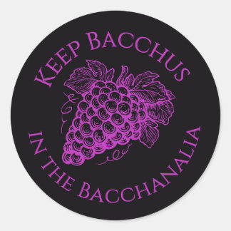 Keep Bacchus in the Bacchanalia grapes sticker 