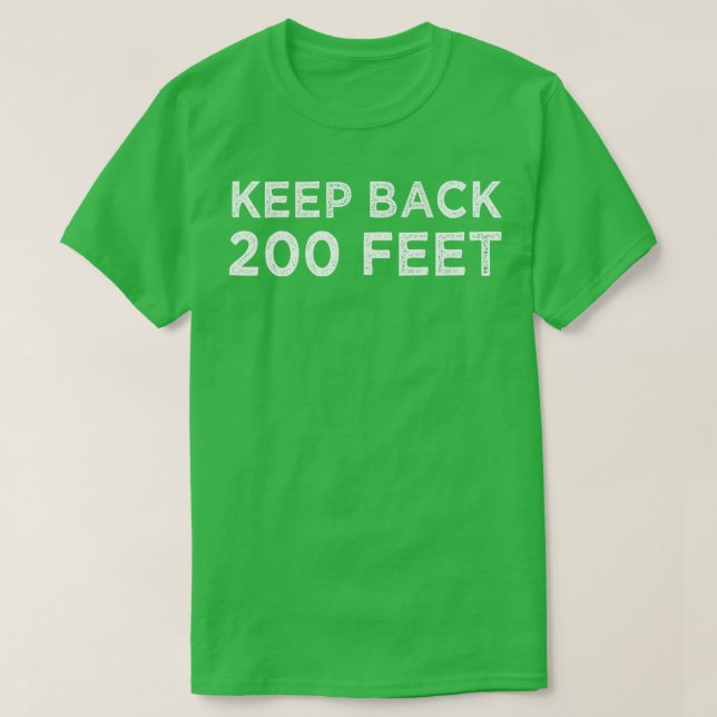 Keep Back 200 Feet T-Shirt (Design Front)