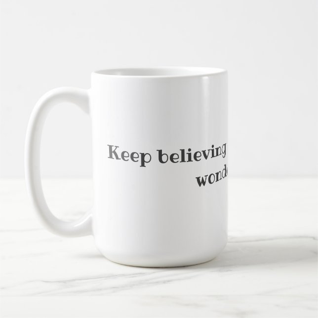Keep Believing Mug (Left)