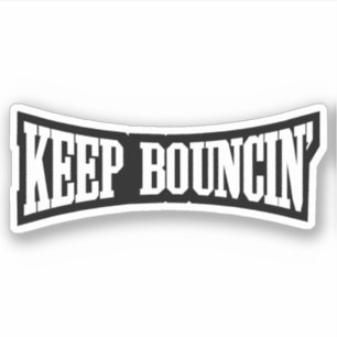 Keep Bouncin'