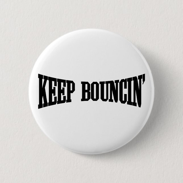 Keep Bouncin' 6 Cm Round Badge (Front)