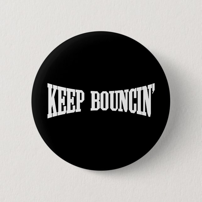 Keep Bouncin' 6 Cm Round Badge (Front)