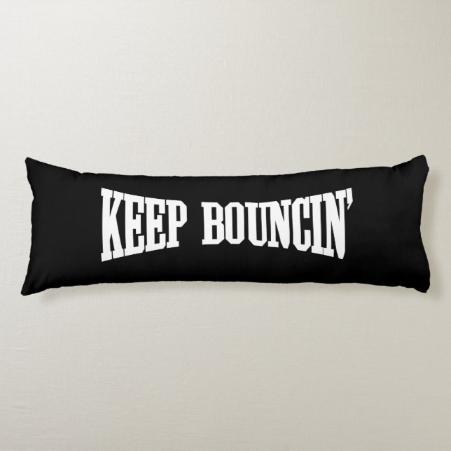 Keep Bouncin' Body Cushion (Front)