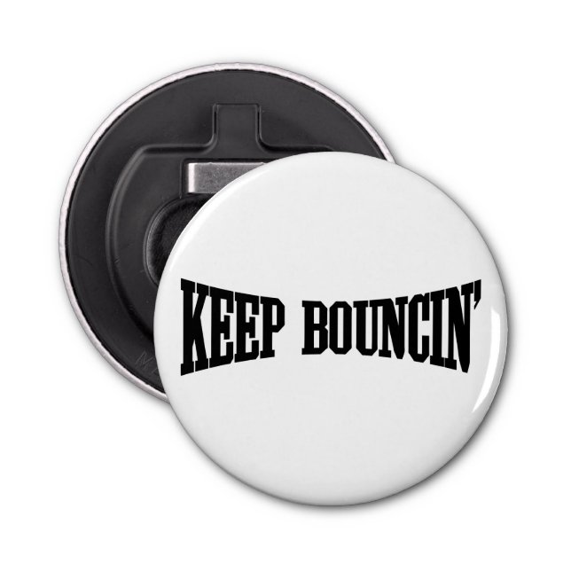 Keep Bouncin' Bottle Opener (Front)